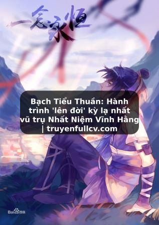 Truyện Tranh Bạch Tiểu Thuần: Hành trình 'lên đời' kỳ lạ nhất vũ trụ Nhất Niệm Vĩnh Hằng | truyenfullcv.com
