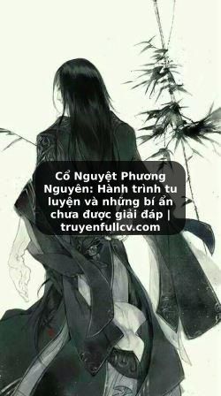 Truyện Tranh Cổ Nguyệt Phương Nguyên: Hành trình tu luyện và những bí ẩn chưa được giải đáp | truyenfullcv.com