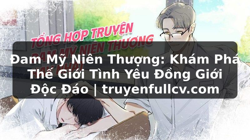 Truyện Tranh Đam Mỹ Niên Thượng: Khám Phá Thế Giới Tình Yêu Đồng Giới Độc Đáo | truyenfullcv.com