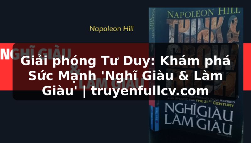 Truyện Tranh Giải phóng Tư Duy: Khám phá Sức Mạnh 'Nghĩ Giàu & Làm Giàu' | truyenfullcv.com