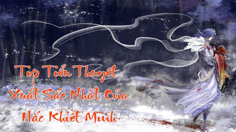hac-khiet-minh-kham-pha-the-gioi-tieu-thuyet-nguoc-luyen-tan-tam-truyenfullcv-com-20-1