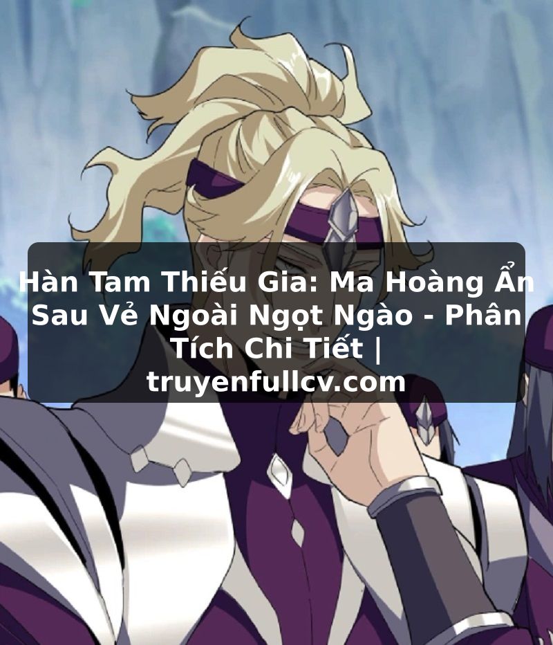Truyện Tranh Hàn Tam Thiếu Gia: Ma Hoàng Ẩn Sau Vẻ Ngoài Ngọt Ngào - Phân Tích Chi Tiết | truyenfullcv.com