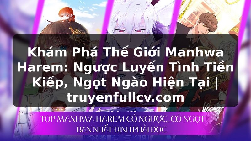 Truyện Tranh Khám Phá Thế Giới Manhwa Harem: Ngược Luyến Tình Tiền Kiếp, Ngọt Ngào Hiện Tại | truyenfullcv.com