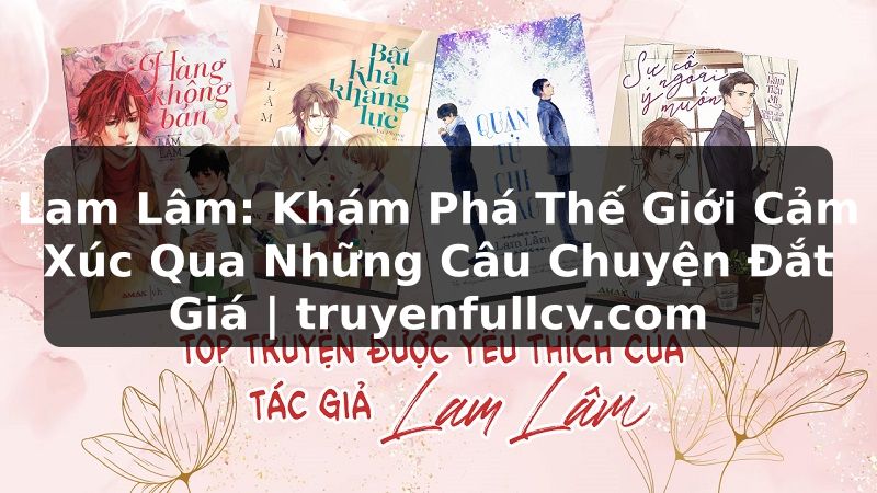Truyện Tranh Lam Lâm: Khám Phá Thế Giới Cảm Xúc Qua Những Câu Chuyện Đắt Giá | truyenfullcv.com