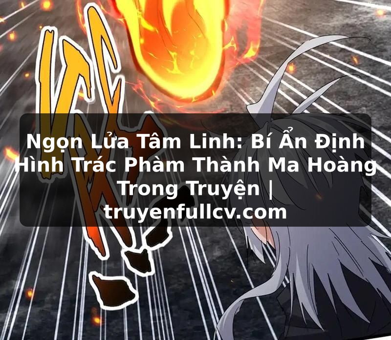 Truyện Tranh Ngọn Lửa Tâm Linh: Bí Ẩn Định Hình Trác Phàm Thành Ma Hoàng Trong Truyện | truyenfullcv.com