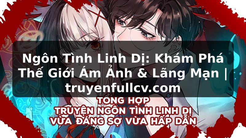 Truyện Tranh Ngôn Tình Linh Dị: Khám Phá Thế Giới Ám Ảnh & Lãng Mạn | truyenfullcv.com
