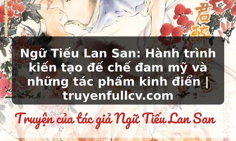 Truyện Tranh Ngữ Tiếu Lan San: Hành trình kiến tạo đế chế đam mỹ và những tác phẩm kinh điển | truyenfullcv.com
