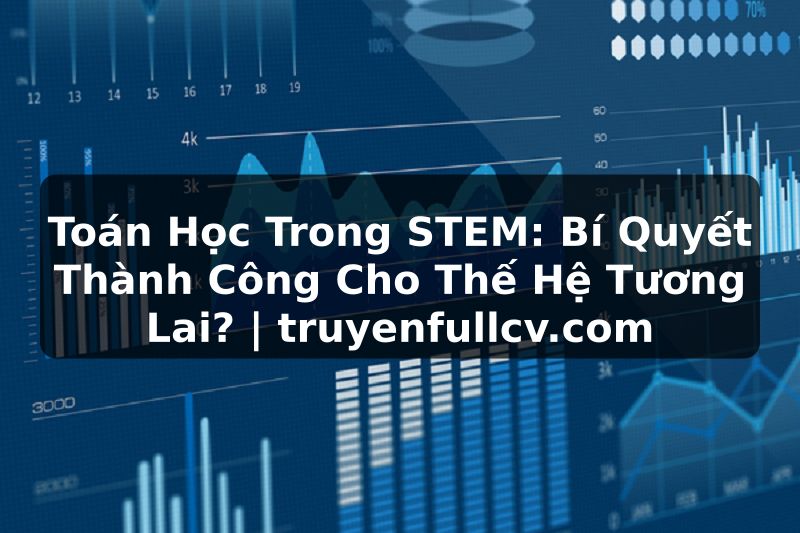 Truyện Tranh Toán Học Trong STEM: Bí Quyết Thành Công Cho Thế Hệ Tương Lai? | truyenfullcv.com