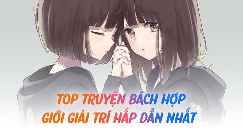 top-truyen-bach-hop-gioi-giai-tri-kham-pha-the-gioi-tinh-yeu-doc-dao-truyenfullcv-com-20-1