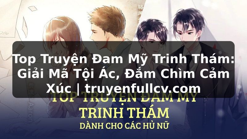 Truyện Tranh Top Truyện Đam Mỹ Trinh Thám: Giải Mã Tội Ác, Đắm Chìm Cảm Xúc | truyenfullcv.com