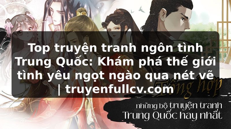 Truyện Tranh Top truyện tranh ngôn tình Trung Quốc: Khám phá thế giới tình yêu ngọt ngào qua nét vẽ | truyenfullcv.com