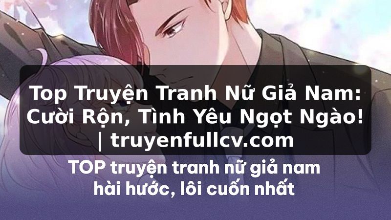 Truyện Tranh Top Truyện Tranh Nữ Giả Nam: Cười Rộn, Tình Yêu Ngọt Ngào! | truyenfullcv.com