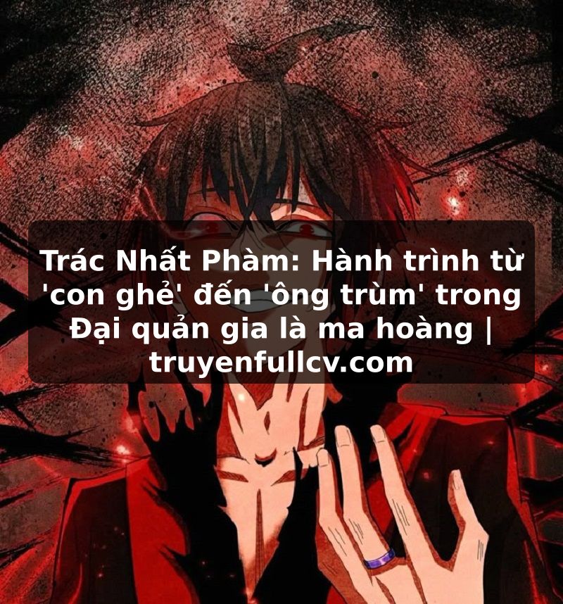 Truyện Tranh Trác Nhất Phàm: Hành trình từ 'con ghẻ' đến 'ông trùm' trong Đại quản gia là ma hoàng | truyenfullcv.com