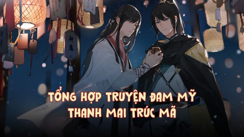 truyen-dam-my-thanh-mai-truc-ma-kham-pha-the-gioi-ngon-tinh-doc-dao-truyenfullcv-com-21-1